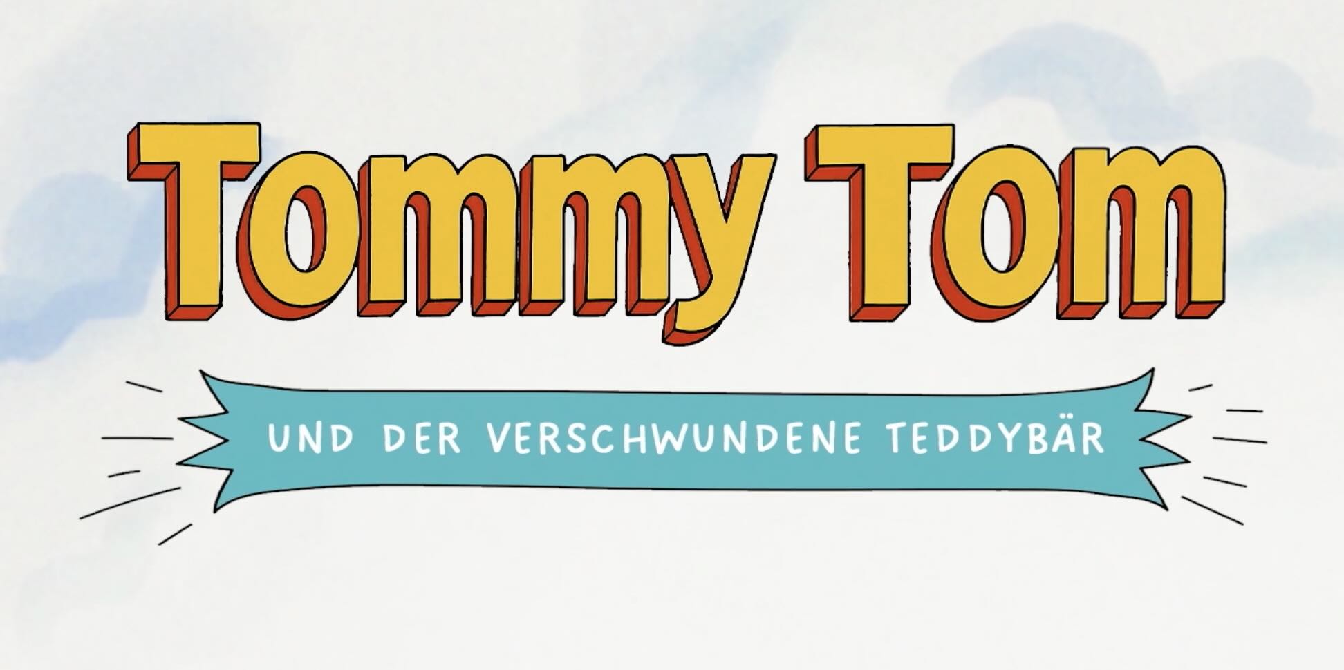 Tommy Tom – und der verschwundene Teddybär